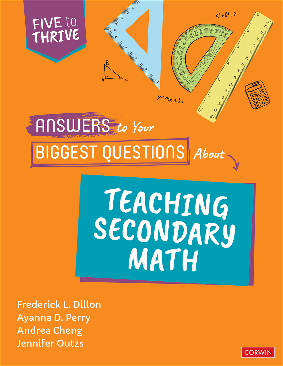 Answers To Your Biggest Questions About Teaching Secondary Math Frederick L Dillonayanna D Perryandrea Chengjennifer Outzs Ayanna D Perry Andrea Cheng Jennifer Outzs