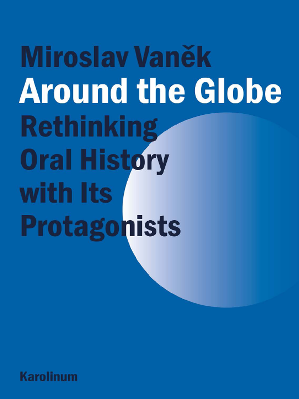 Around The Globe Rethinking Oral History With Its Protagonists Vanek
