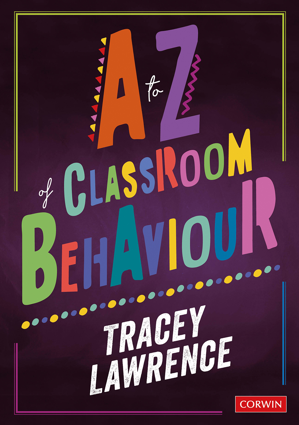 A To Z Of Classroom Behaviour Tracey Lawrence