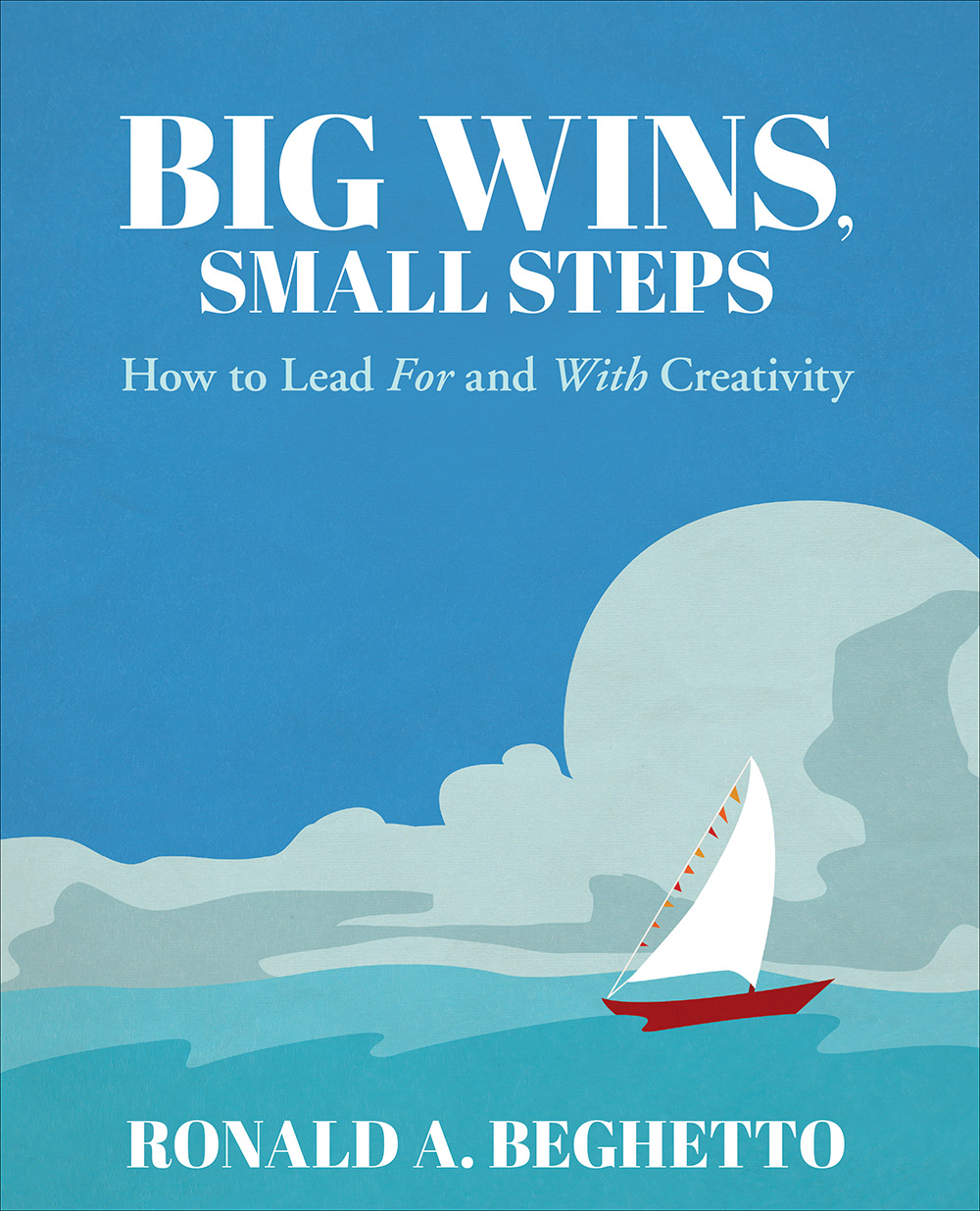 Big Wins Small Steps Ronald A Beghetto