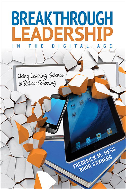Breakthrough Leadership In The Digital Age Frederick M Hess