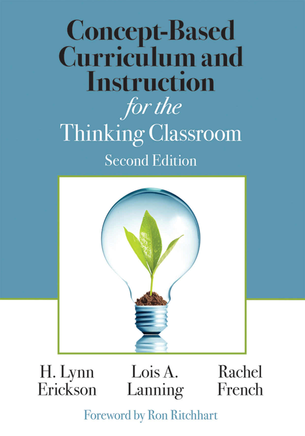 Conceptbased Curriculum And Instruction For The Thinking Classroom H Lynn Ericksonlois A Lanningrachel French Lois A Lanning Rachel French