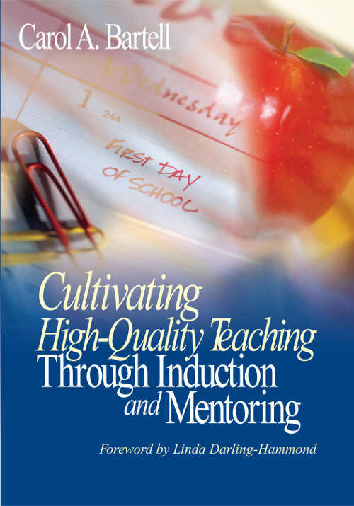 Cultivating Highquality Teaching Through Induction And Mentoring Carol A Bartell Linda Darlinghammond