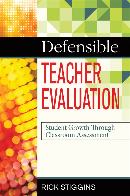 Defensible Teacher Evaluation Rick Stiggins
