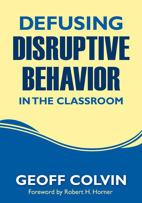 Defusing Disruptive Behavior In The Classroom Geoff Colvin