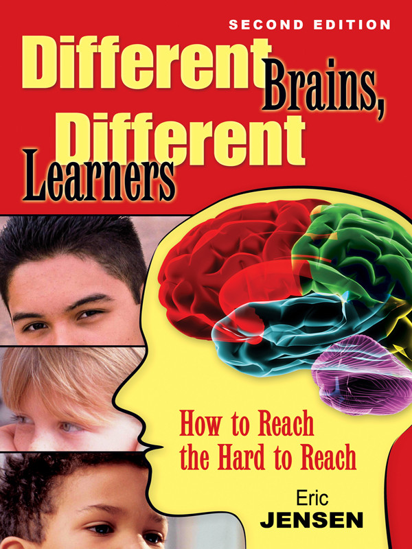 Different Brains Different Learners How To Reach The Hard To Reach Eric Jensen