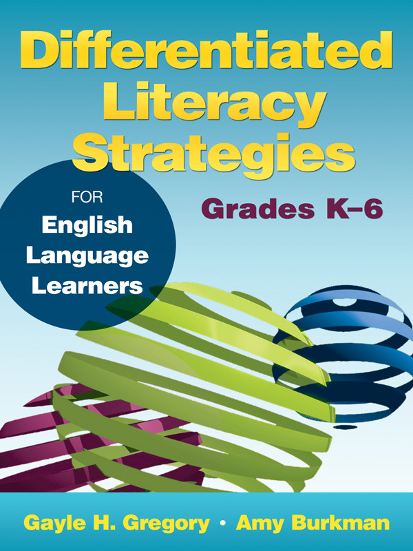 Differentiated Literacy Strategies For English Language Learners Grades K6 1st Edition Gayle H Gregory