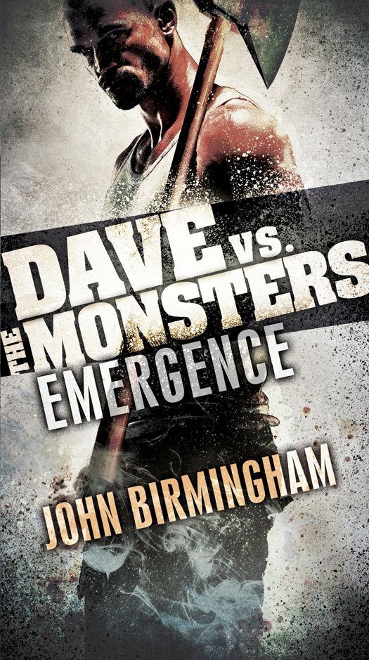 Emergence Dave Vs The Monsters John Birmingham