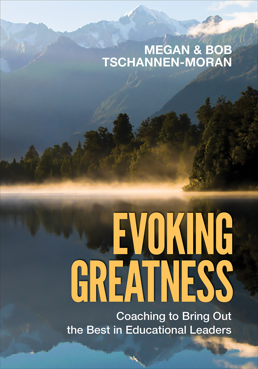 Evoking Greatness Coaching To Bring Out The Best In Educational Leaders Megan Tschannenmoran Bob Tschannenmoran