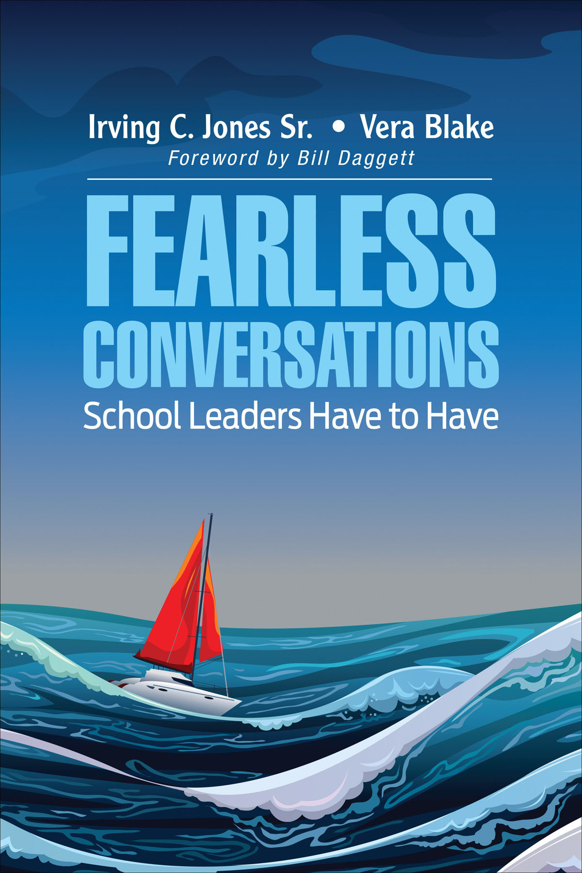 Fearless Conversations School Leaders Have To Have Irving C Jones Srvera Blake Vera Blake