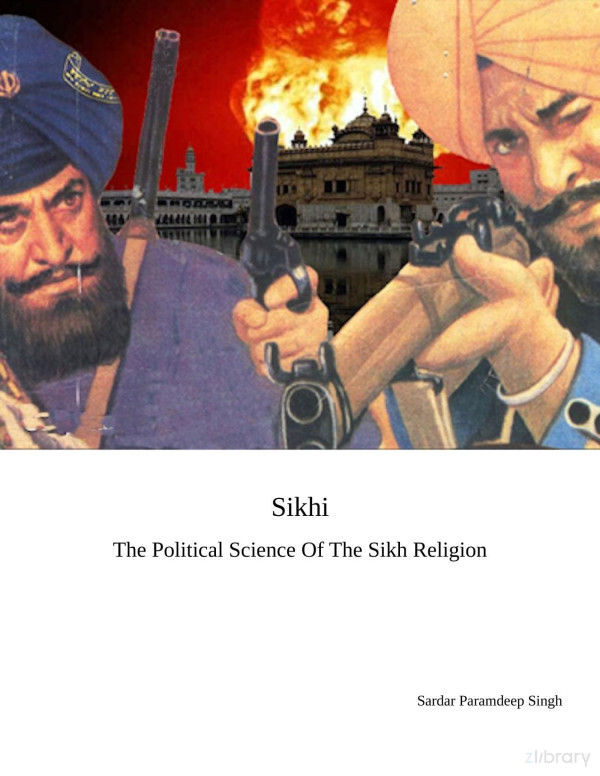 Sikhi The Political Science Of The Sikh Religion 341 Sardar Paramdeep Singh