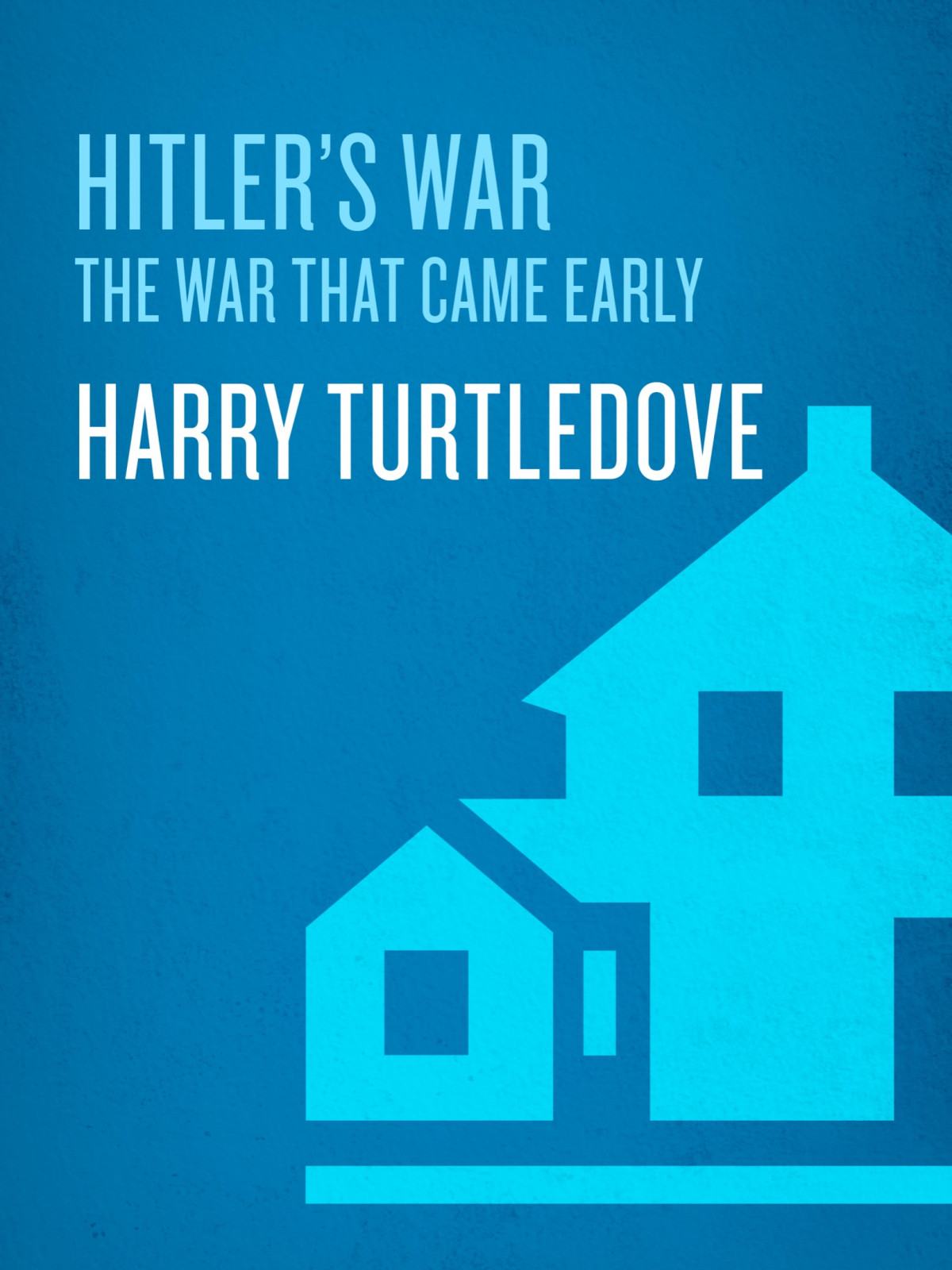 Hitlers War The War That Came Early Book One Harry Turtledove