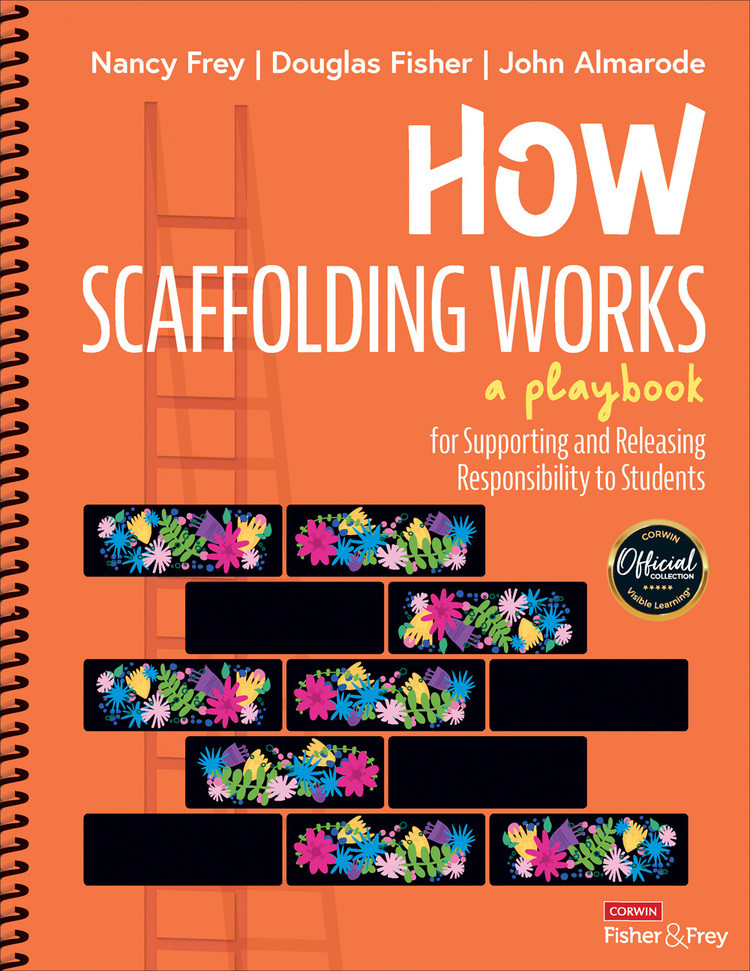How Scaffolding Works Nancy Freydouglas Fisherjohn Almarode Douglas Fisher John Almarode
