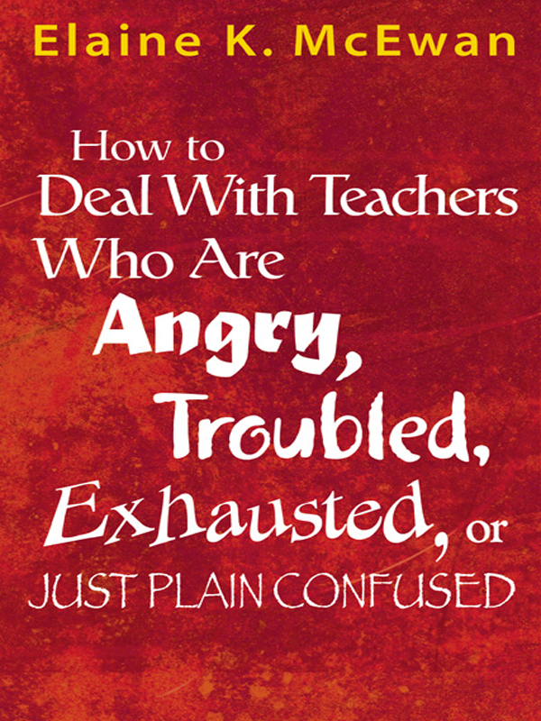 How To Deal With Teachers Who Are Angry Troubled Exhausted Or Just Plain Confused Mcewan