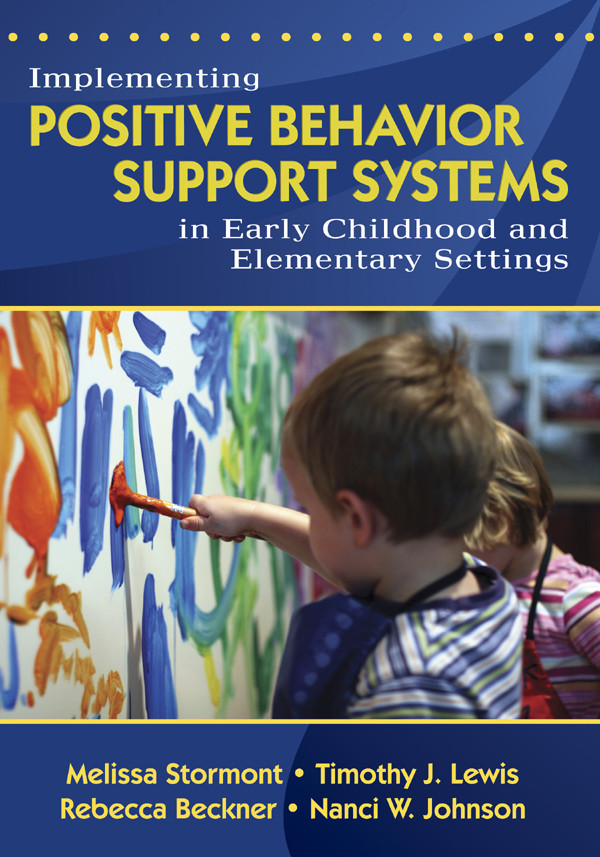 Implementing Positive Behavior Support Systems In Early Childhood And Elementary Settings Melissa Stormonttimothy J Lewisrebecca Becknernanci W Johnson