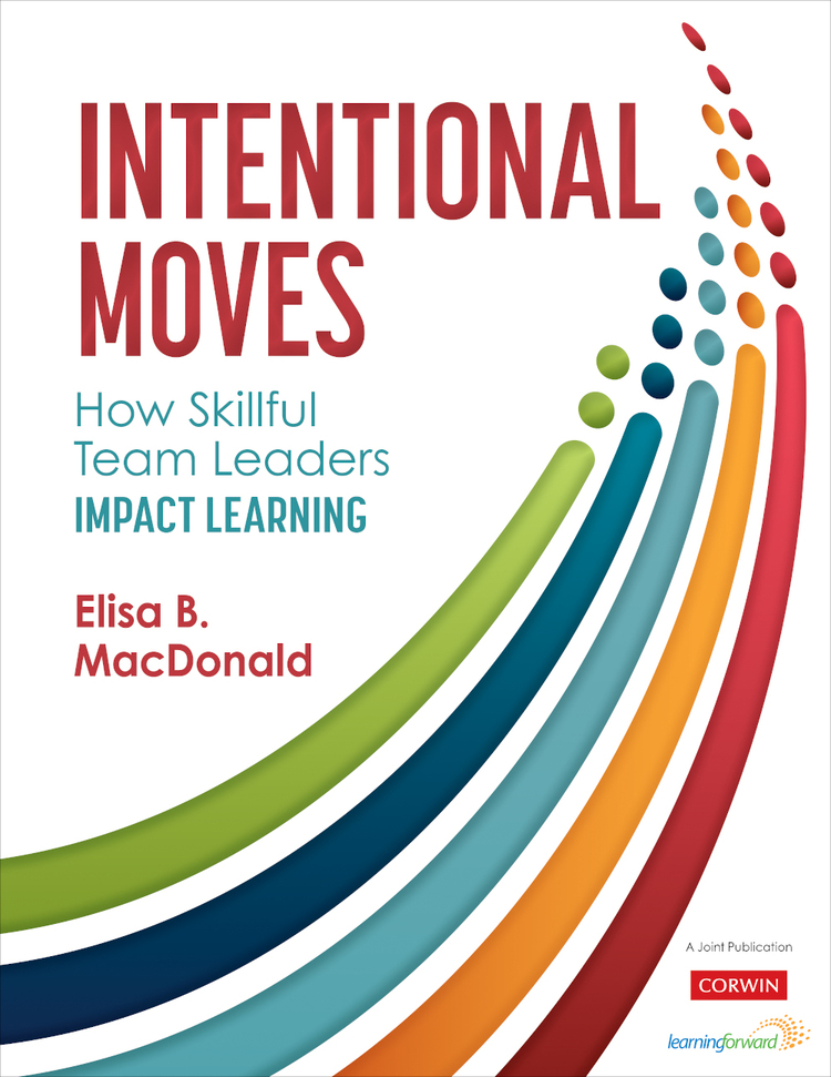 Intentional Moves How Skillful Team Leaders Impact Learning Elisa B Macdonald