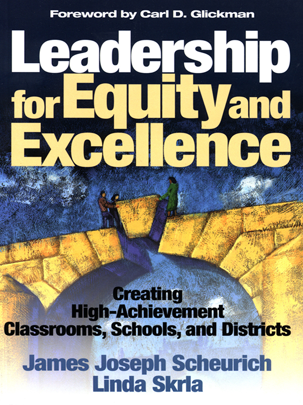 Leadership For Equity And Excellence James Joseph Scheurichlinda Skrla