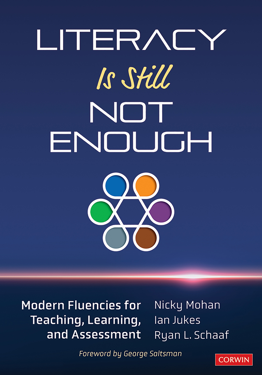 Literacy Is Still Not Enough Nicky Mohanian Jukesryan L Schaaf Ian Jukes Ryan L Schaaf