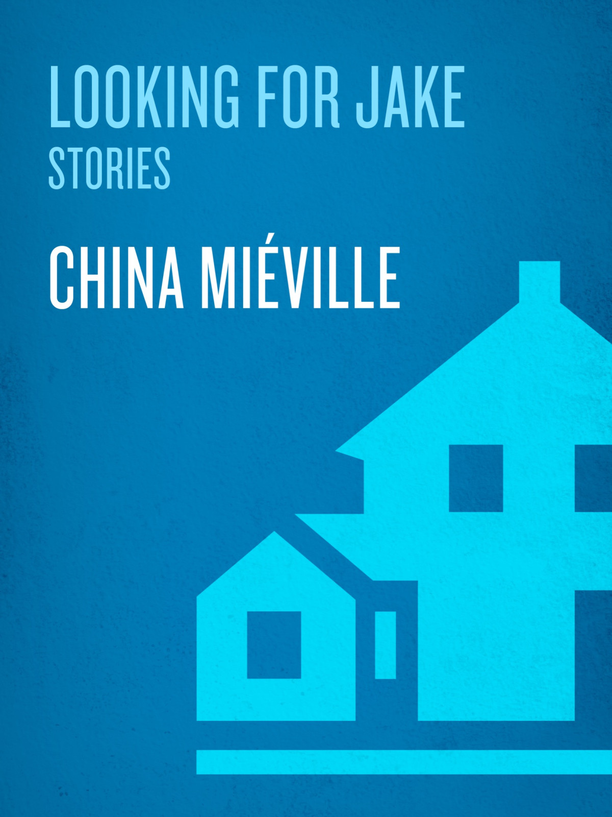 Looking For Jake Stories China Miville