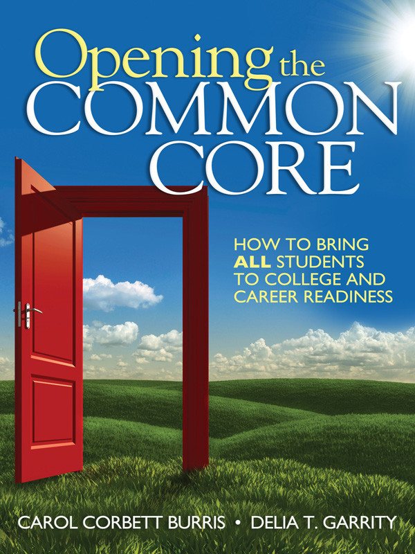 Opening The Common Core Carol Corbett Burris Delia T Garrity Delia T Garrity
