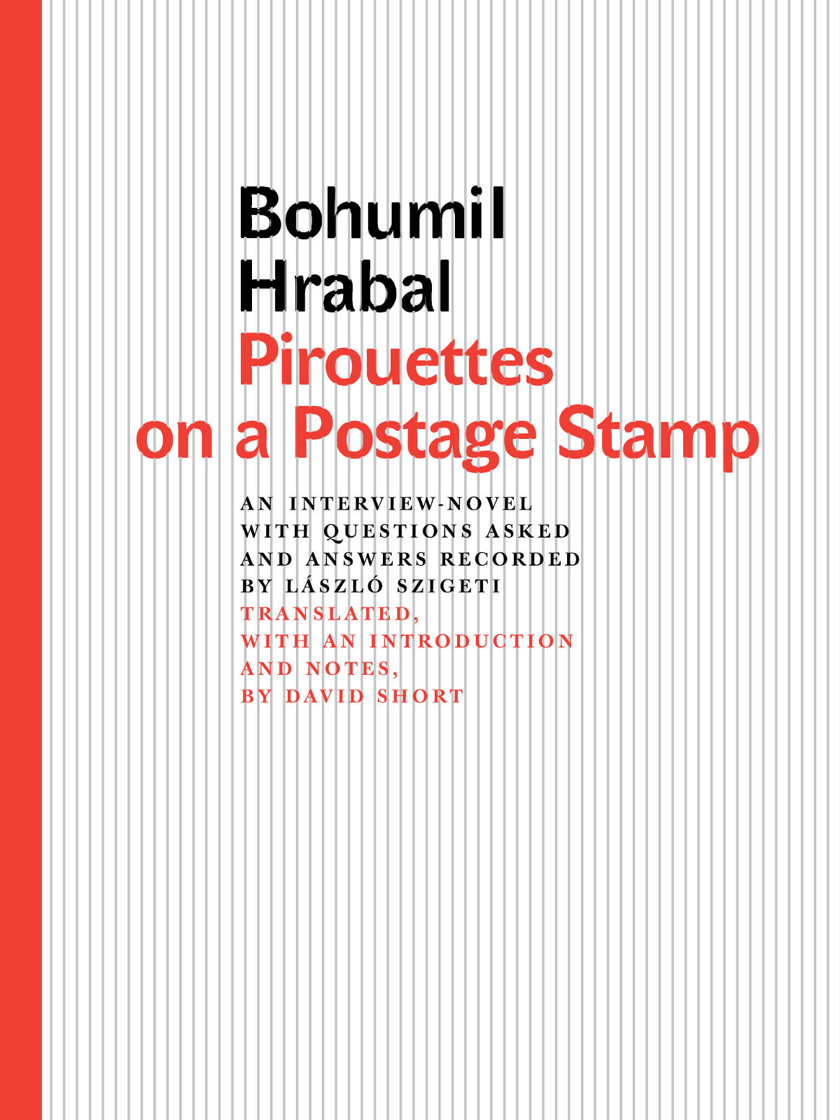 Pirouettes On A Postage Stamp An Interview Novel With Questions Asked And Answers Recorded By Lszl Szigeti Hrabal