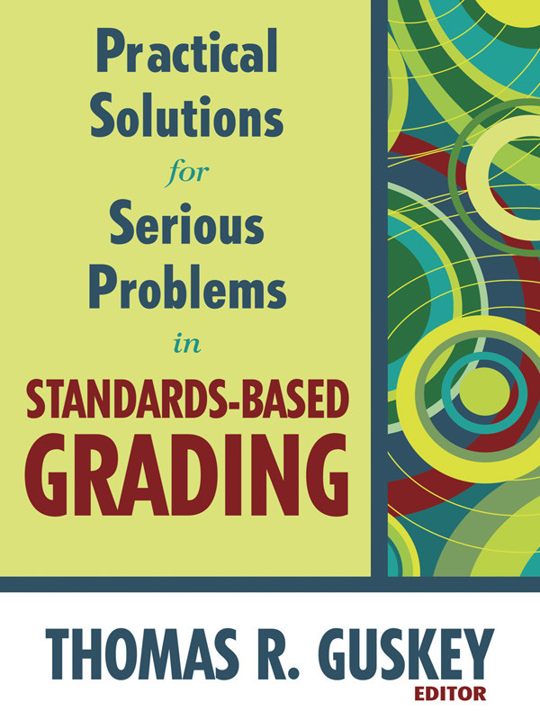Practical Solutions For Serious Problems In Standardsbased Grading Thomas R Guskey