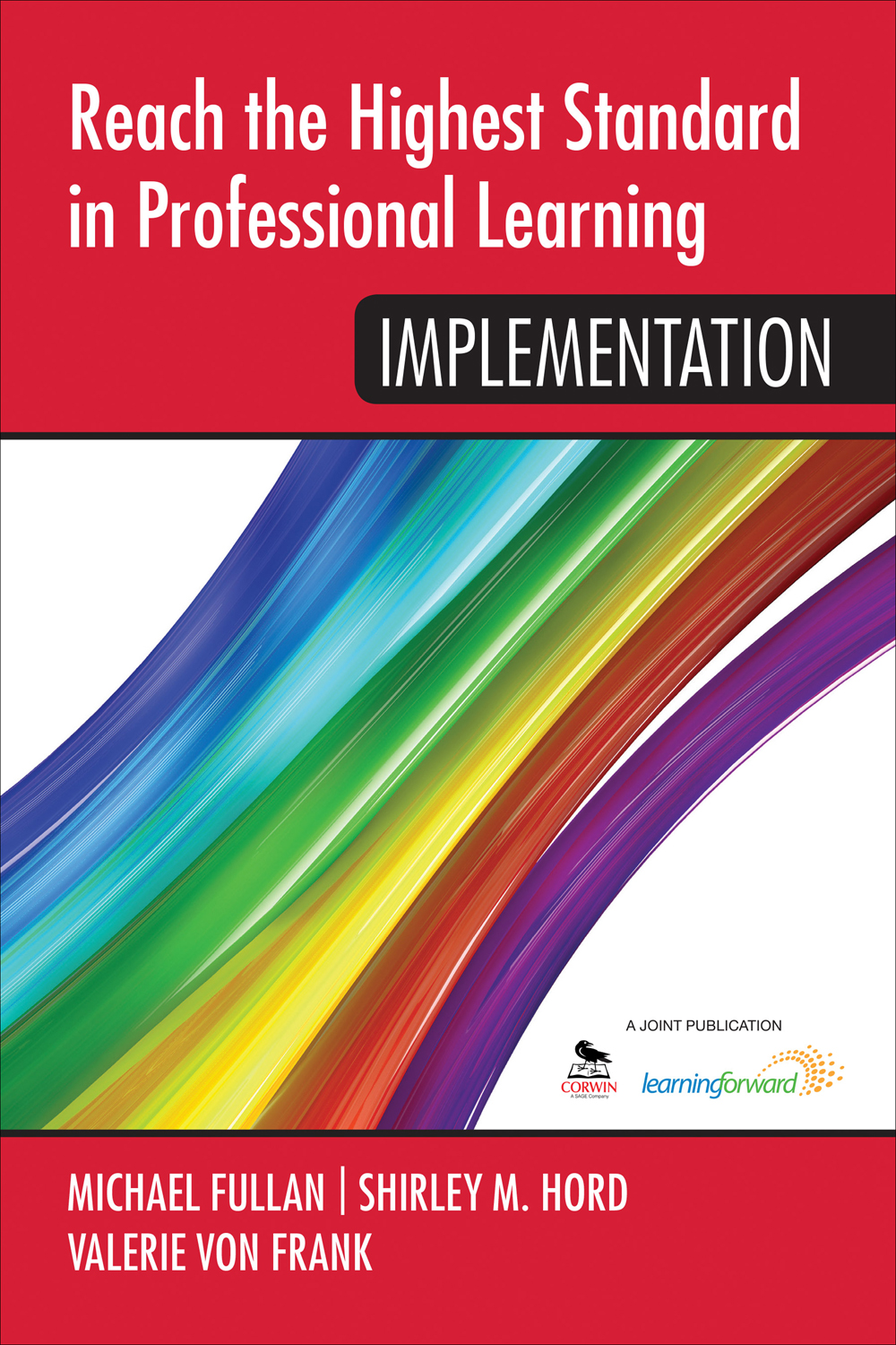 Reach The Highest Standard In Professional Learning Implementation Michael Fullanshirley M Hordvalerie Von Frank Shirley M Hord Valerie Von Frank