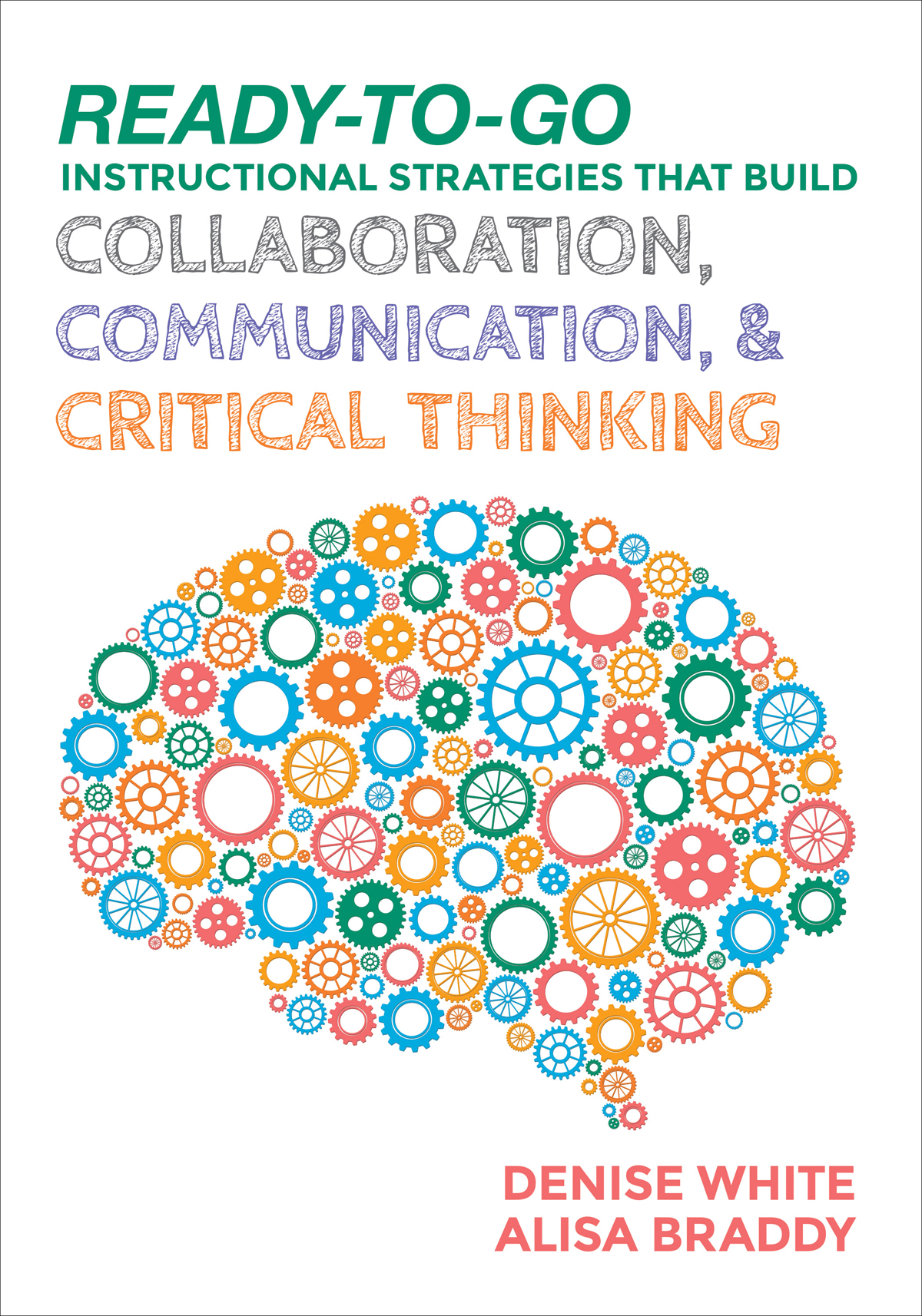 Readytogo Instructional Strategies That Build Collaboration Communication And Critical Thinking Denise Whitealisa Braddy Alisa Braddy