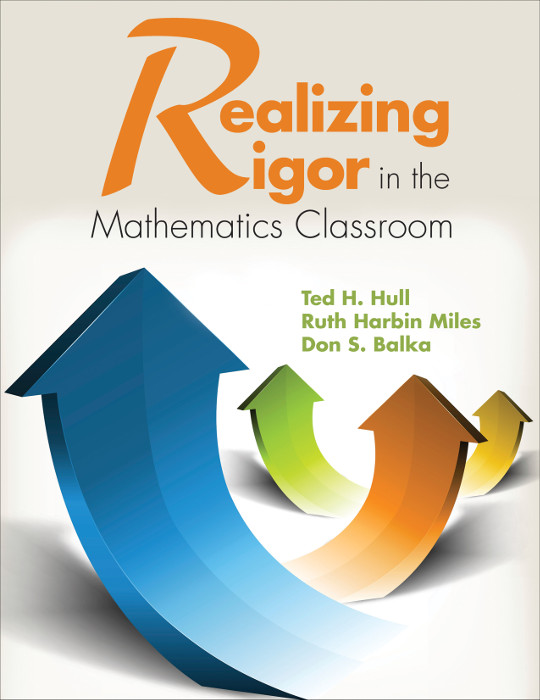 Realizing Rigor In The Mathematics Classroom Ted H Hullruth Harbin Milesdon S Balka Ruth Harbin Miles Don S Balka