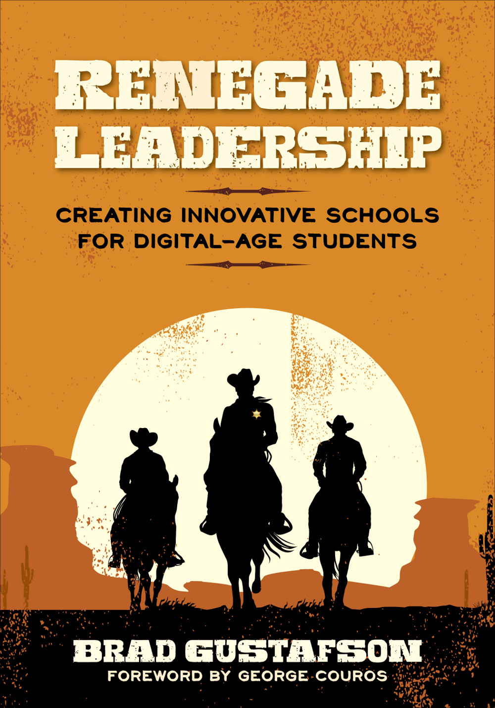 Renegade Leadership Brad R Gustafson