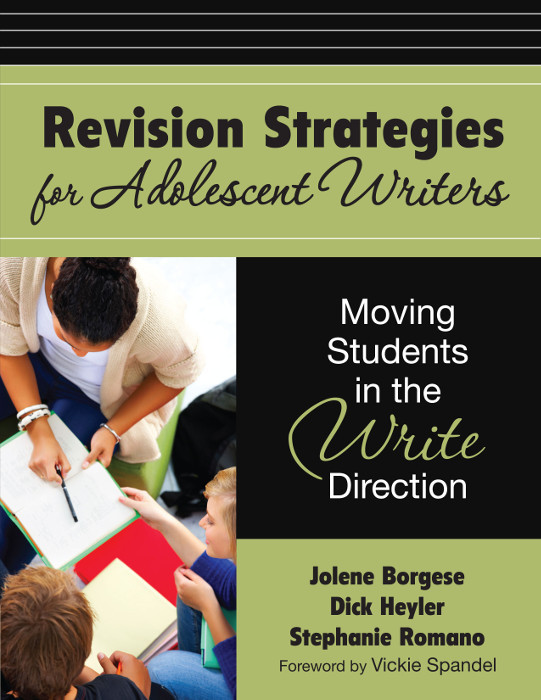 Revision Strategies For Adolescent Writers Jolene Borgesedick Heylerstephanie Romano Dick Heyler Stephanie Romano Vickie Spandel