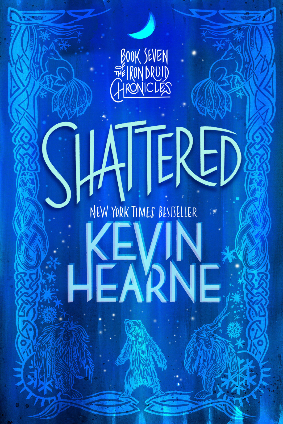 Shattered The Iron Druid Chronicles Book Seven Kevin Hearne