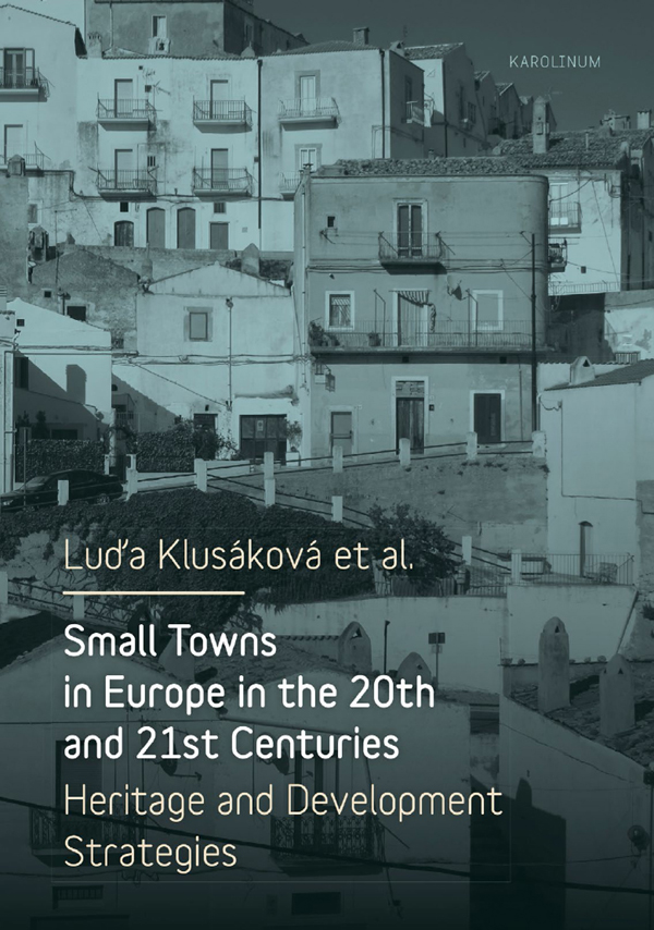 Small Towns In Europe In The 20th And 21st Centuries Heritage And Development Strategies Klusakova