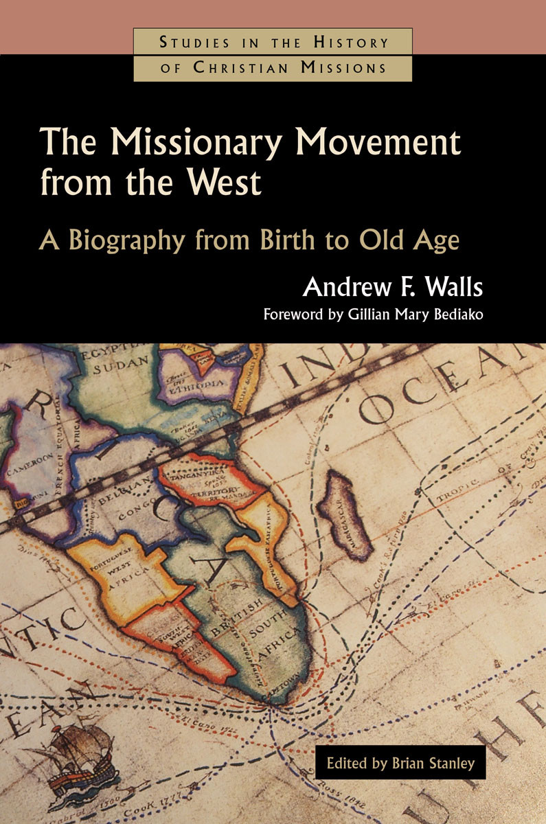 The Missionary Movement From The West Andrew F Wallsbrian Stanley