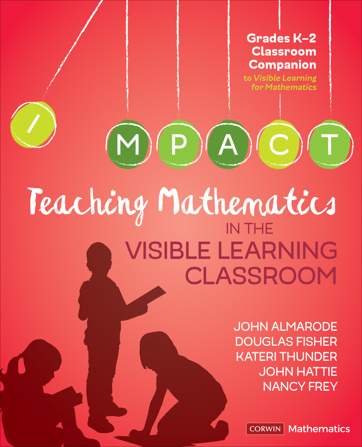 Teaching Mathematics In The Visible Learning Classroom Grades K2 John Almarodedouglas Fisherkateri Thunderjohn Hattienancy Frey Douglas Fisher Kateri Thunder John Hattie Nancy Frey