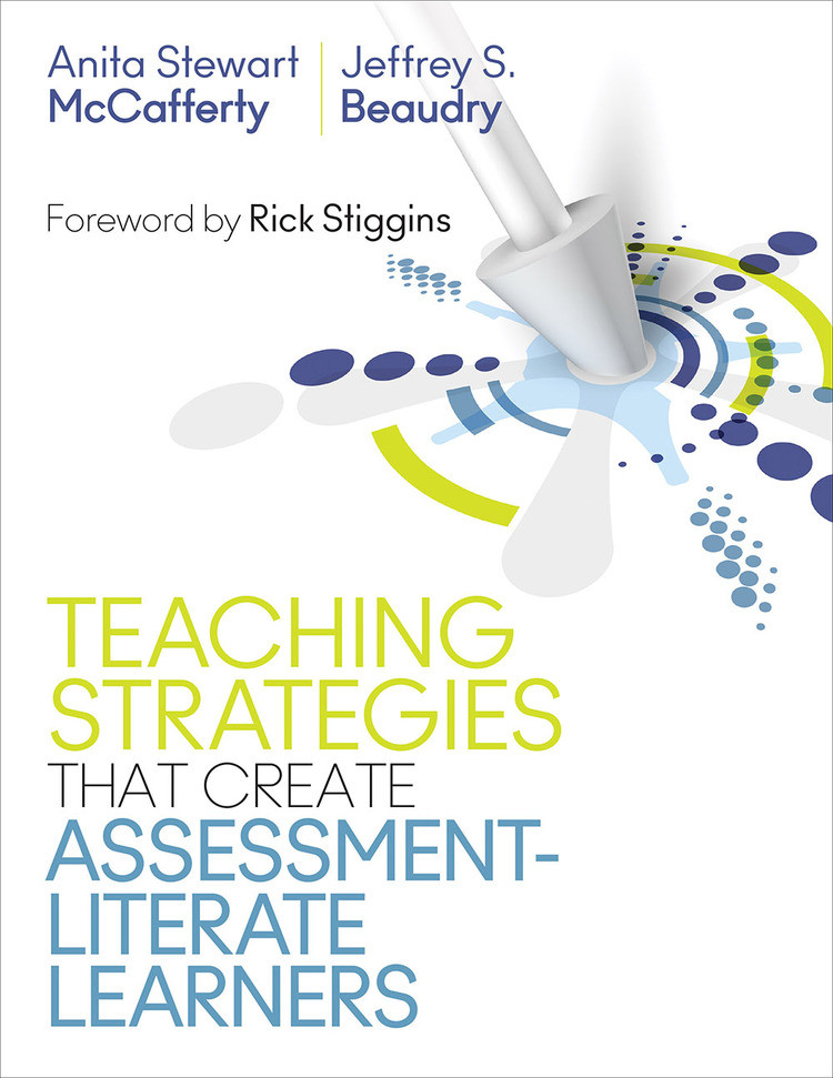 Teaching Strategies That Create Assessmentliterate Learners Anita Stewart Mccaffertyjeffrey S Beaudry Jeffrey S Beaudry