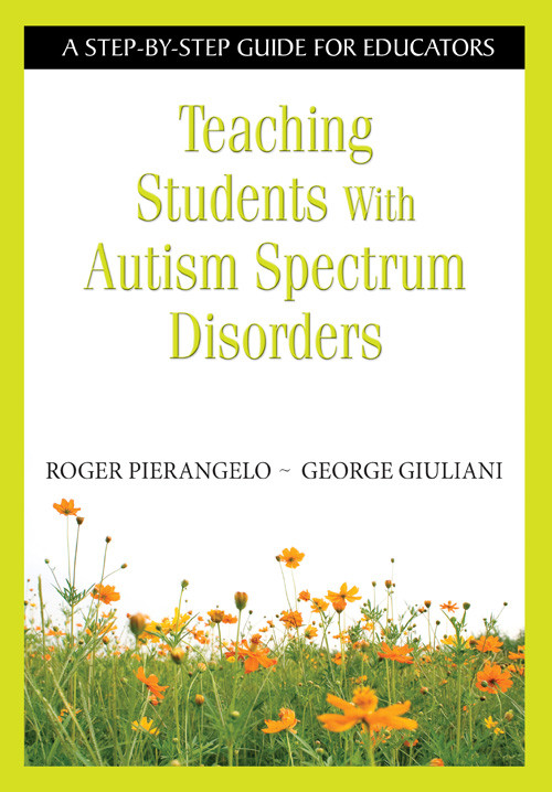 Teaching Students With Autism Spectrum Disorders Roger Pierangelogeorge Giuliani