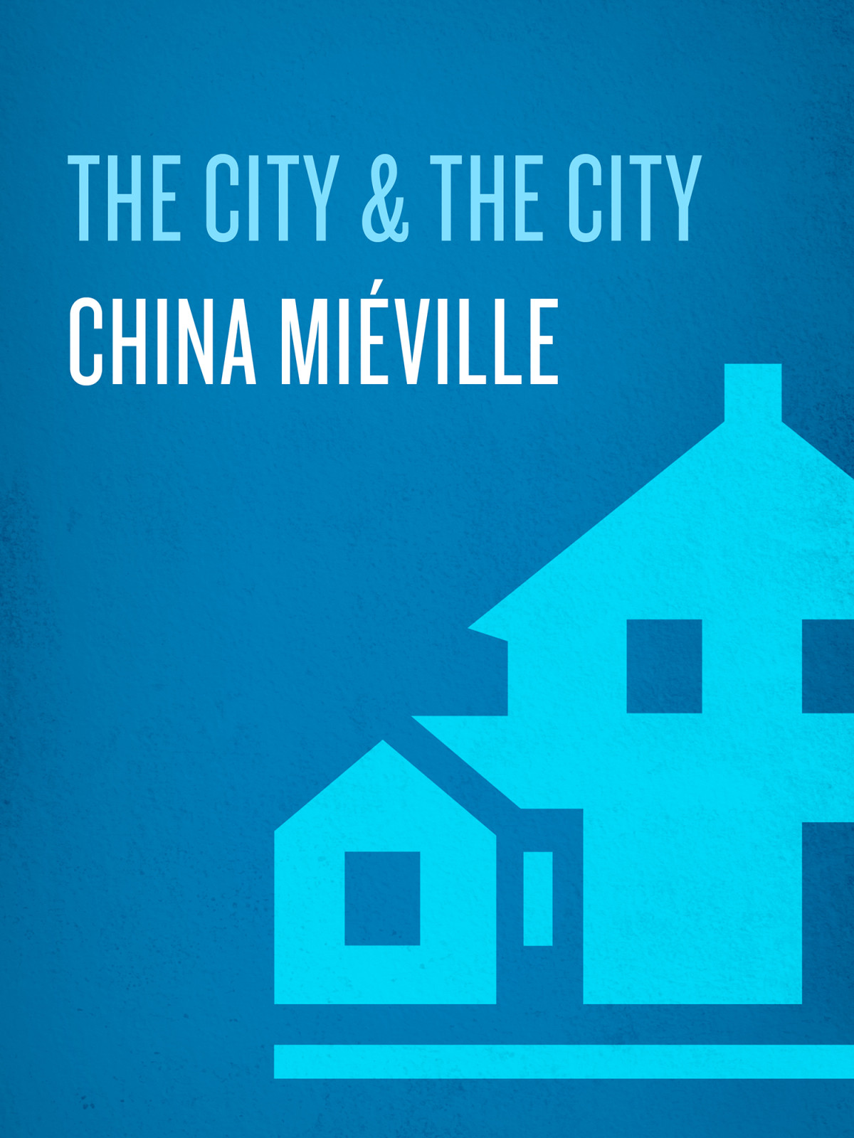 The City The City A Novel China Miville