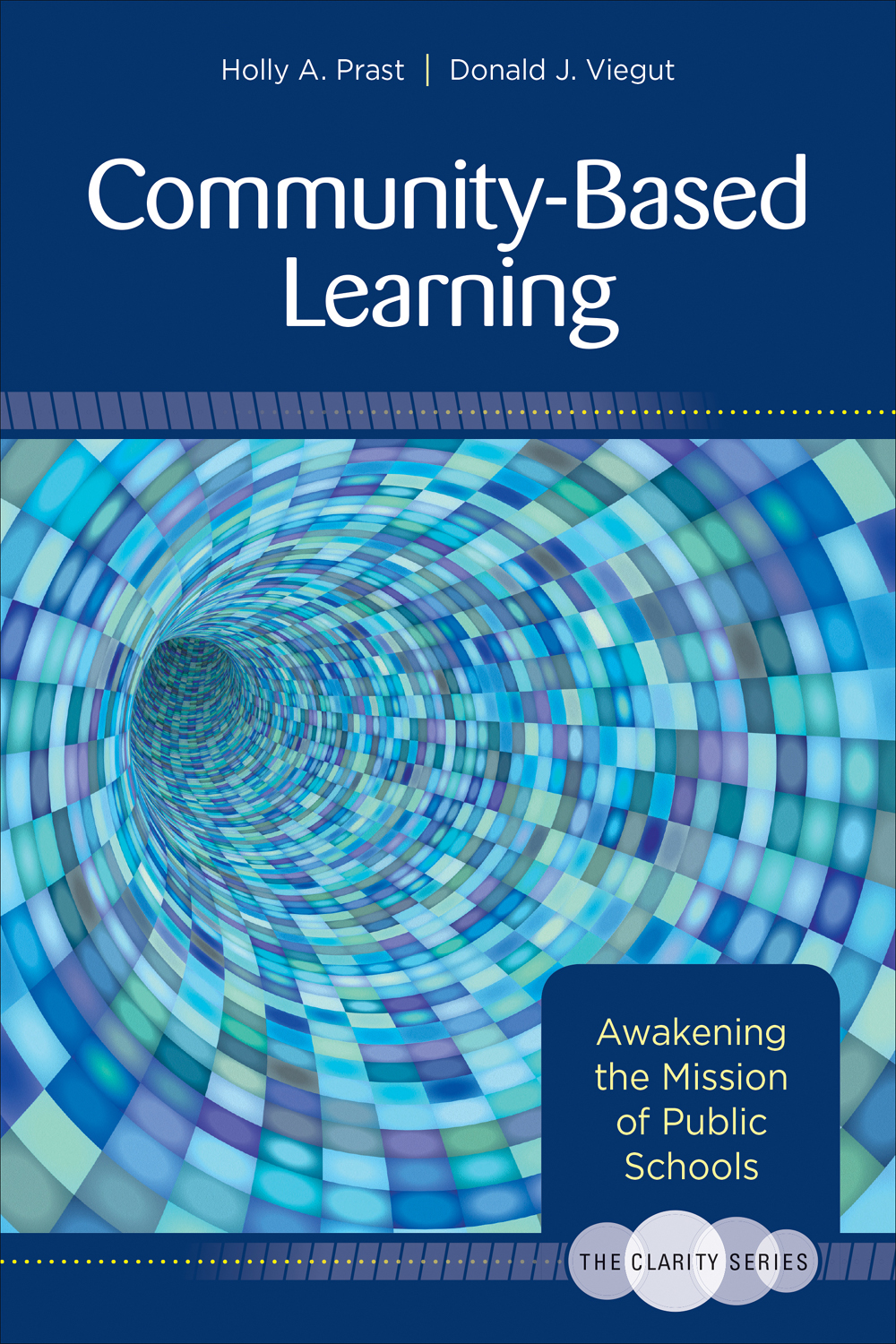 The Clarity Series Communitybased Learning Holly A Prastdonald J Viegut Donald J Viegut