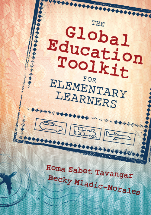 The Global Education Toolkit For Elementary Learners Homa Sabet Tavangarbecky Mladicmorales Becky Mladicmorales