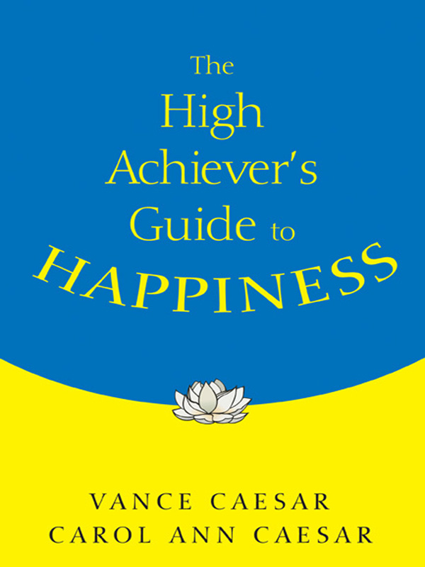 The High Achievers Guide To Happiness Caesar Vance Caesar Carol Ann