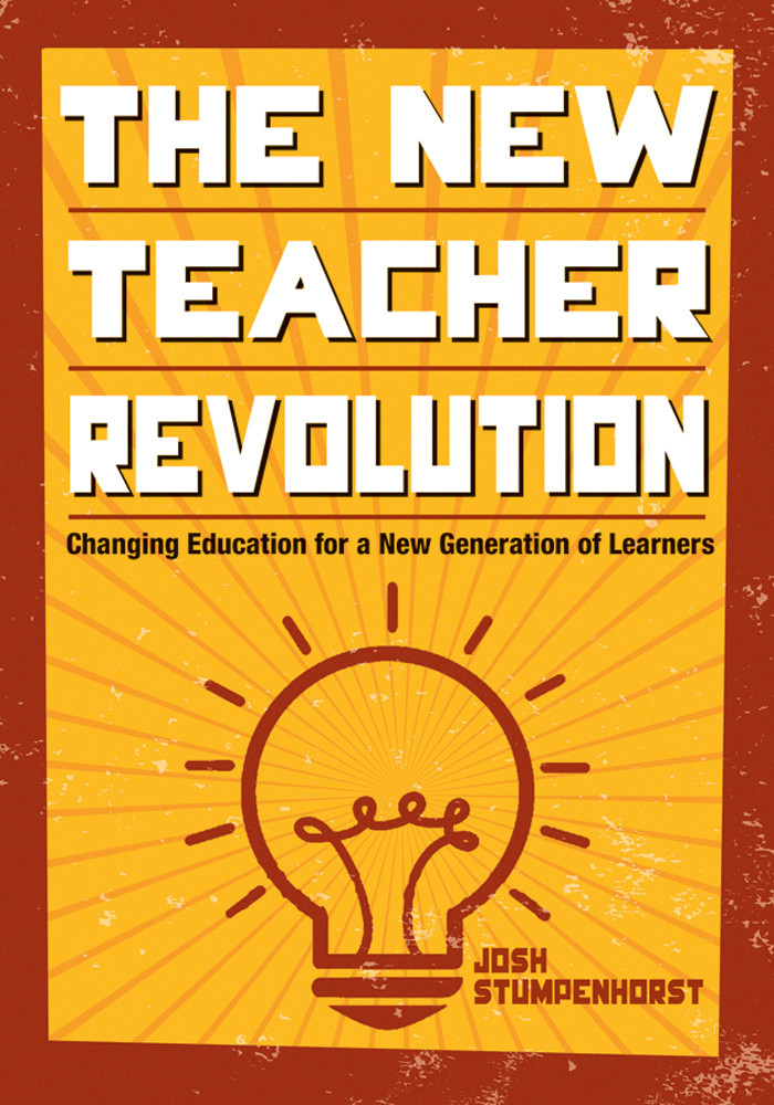 The New Teacher Revolution Stumpenhorst Joshua D Daniel