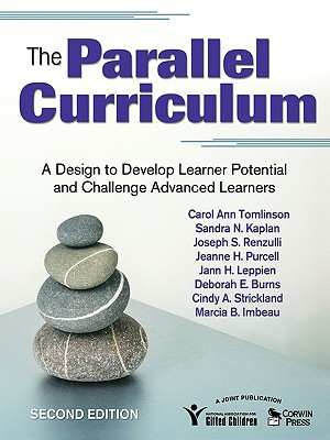 The Parallel Curriculum A Design To Develop Learner Potential And Challenge Advanced Learners Second Carol Ann Tomlinson