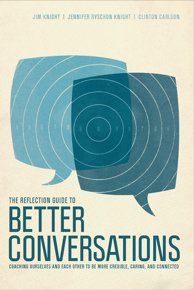 The Reflection Guide To Better Conversations Jim Knight Jennifer Ryschon Knight Clinton Carlson