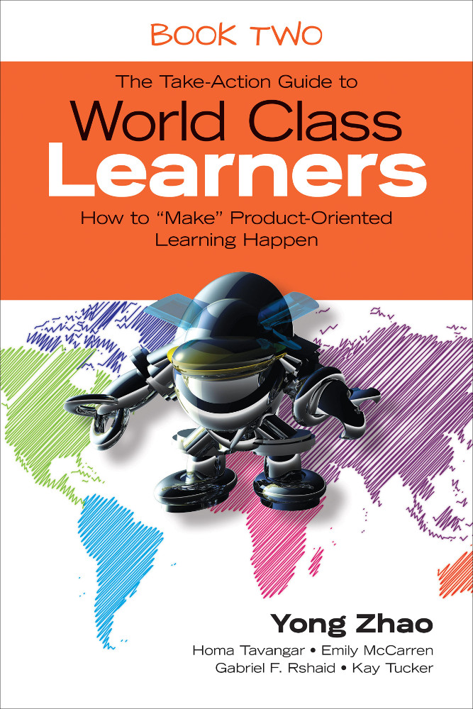 The Takeaction Guide To World Class Learners Book 2 Yong Zhaohoma Tavangaremily Mccarrengabriel F Rshaidkay Tucker Homa Tavangar Emily Mccarren Gabriel F Rshaid Kay Tucker