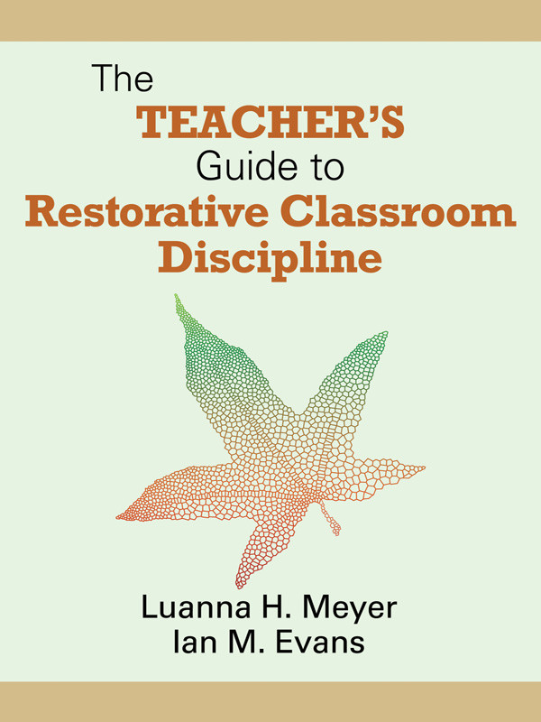 The Teachers Guide To Restorative Classroom Discipline 1st Edition Luanna H Meyer