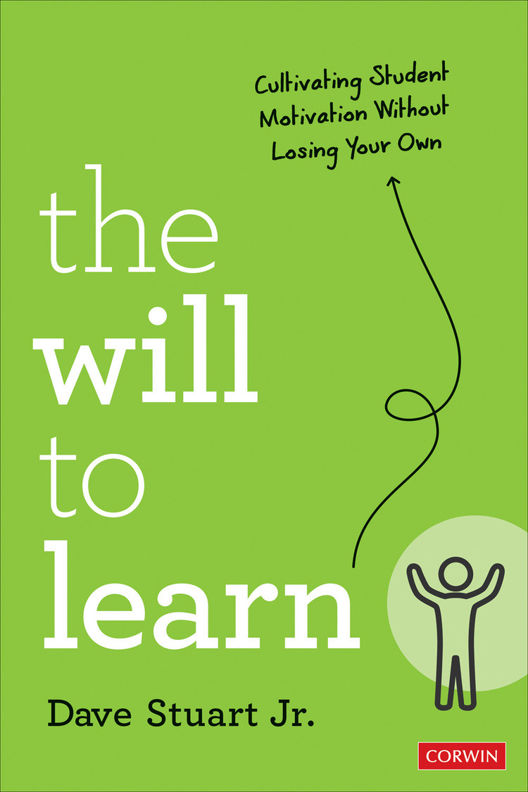 The Will To Learn Cultivating Student Motivation Without Losing Your Own Dave Stuart Jr