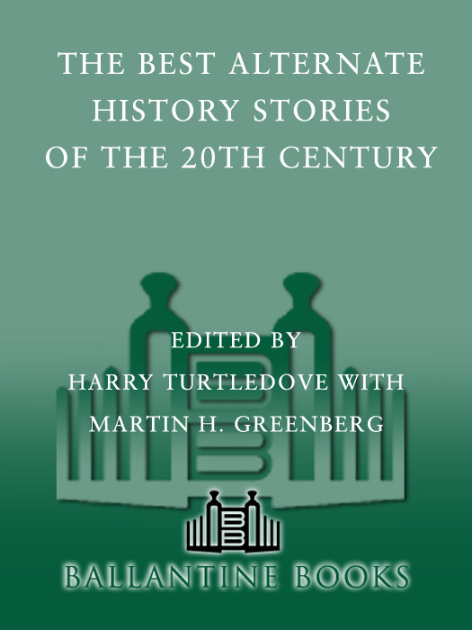 The Best Alternate History Stories Of The 20th Century Greenberg