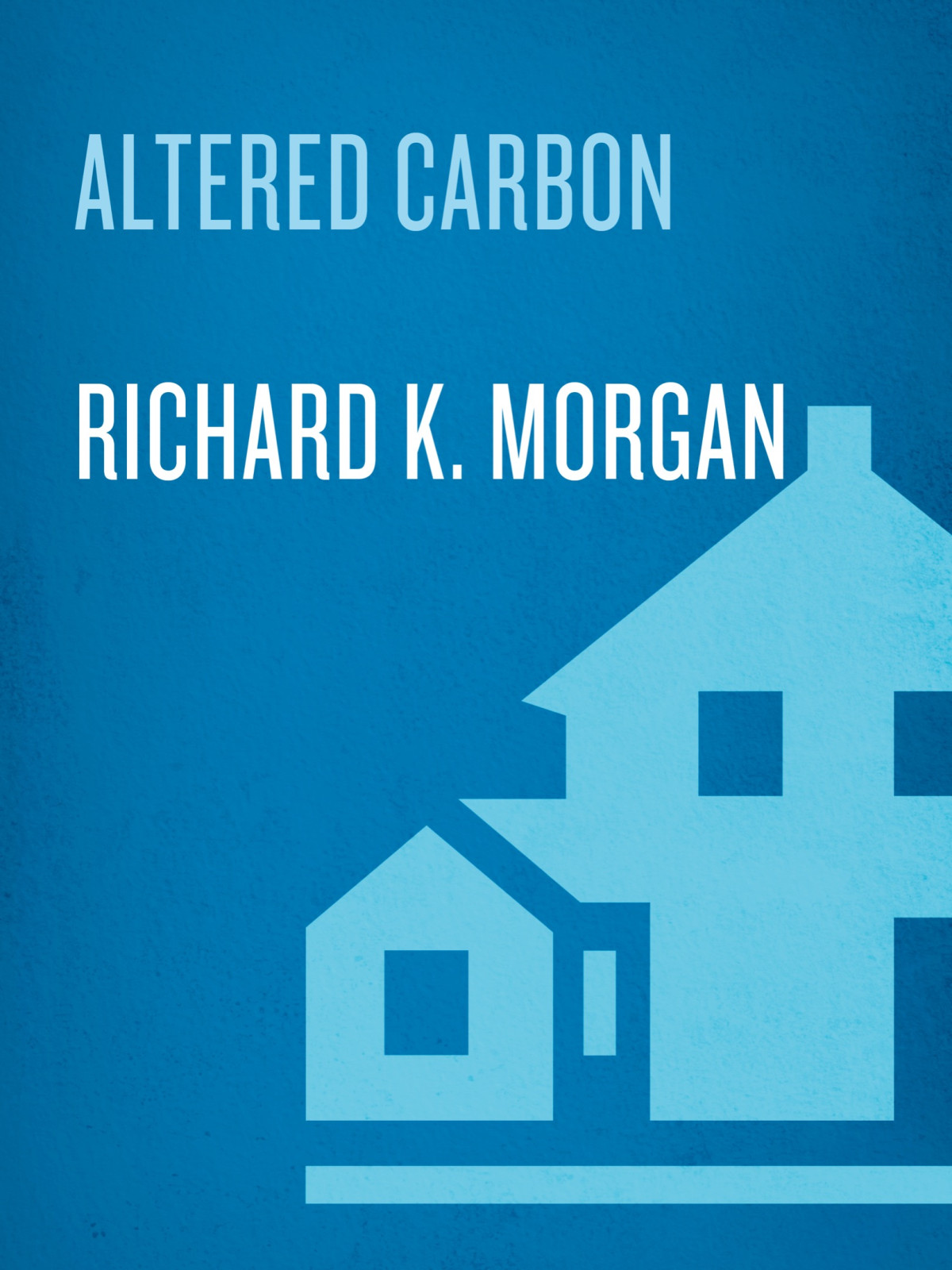 Altered Carbon Richard K Morgan