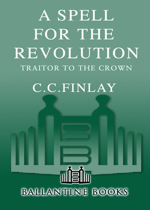Traitor To The Crown A Spell For The Revolution Cc Finlay